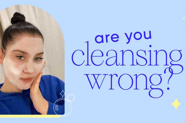 You’re Probably Washing Your Face Wrong