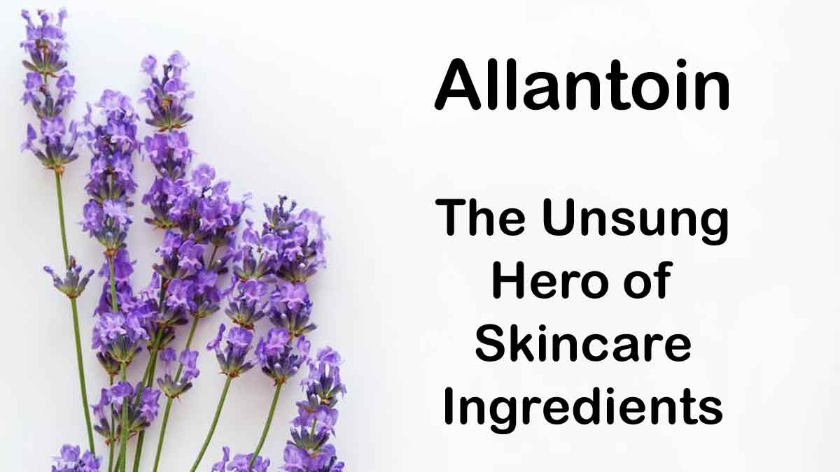 Allantoin: The Unsung Hero of Skincare Ingredients