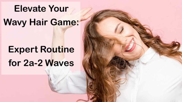 Elevate Your Wavy Hair Game: Expert Routine for 2a-2 Waves