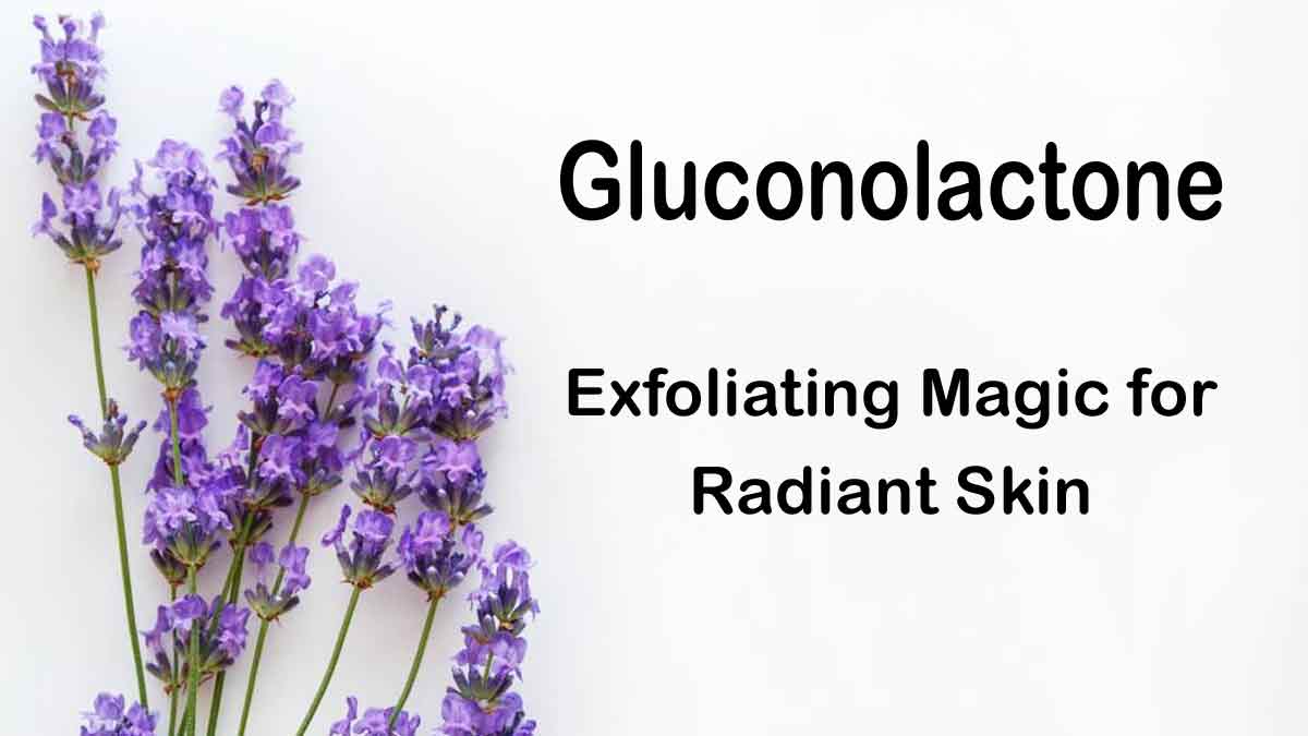 Gluconolactone Exfoliating Magic