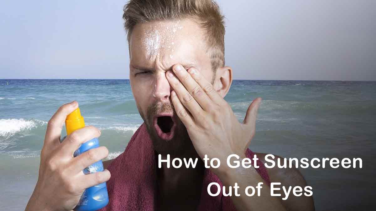 How to Get Sunscreen Out of Eyes