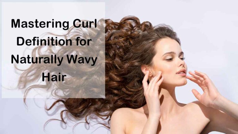 Mastering Curl Definition for Naturally Wavy Hair