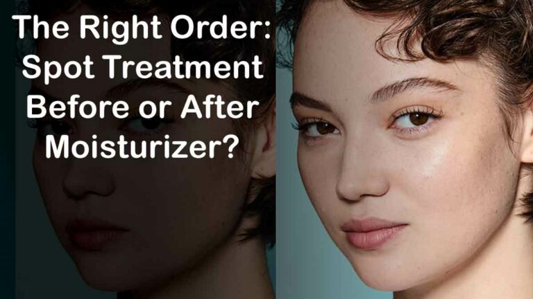 The Right Order: Spot Treatment Before or After Moisturizer?